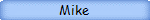 Mike
